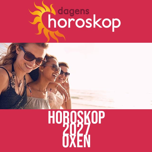 Oxen: Horoskop 2027