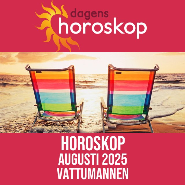 Vattumannen: Horoskop Augusti 2025