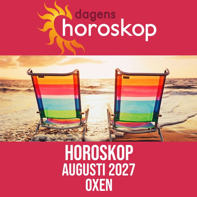 Oxen: Horoskop Augusti 2027