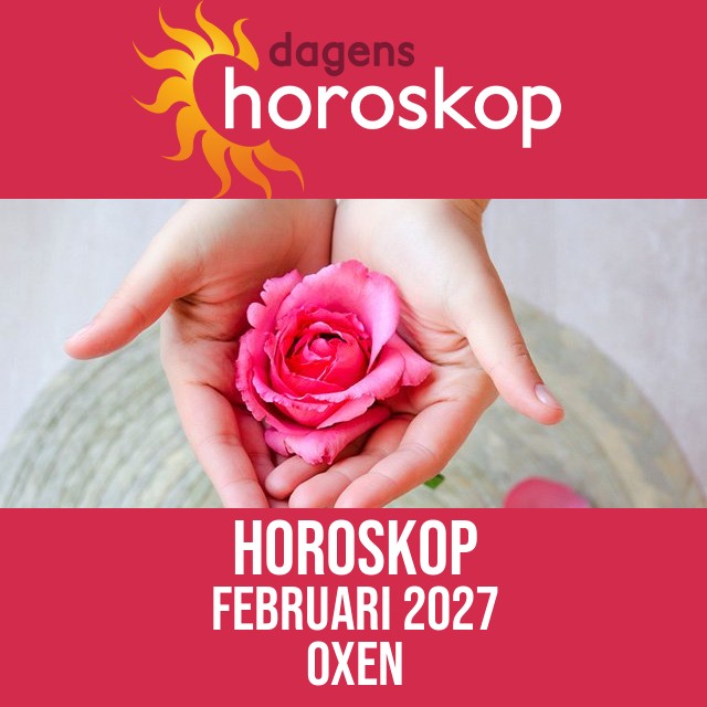 Oxen: Horoskop Februari 2027