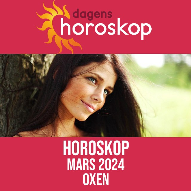 Oxen: Horoskop Mars 2024